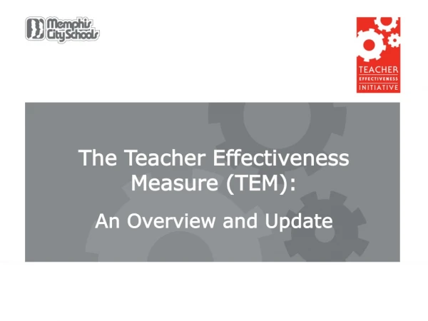 The Teacher Effectiveness Measure (TEM): An Overview and Update