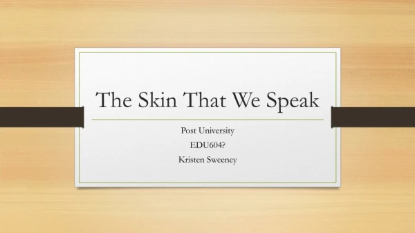 The Skin That We Speak