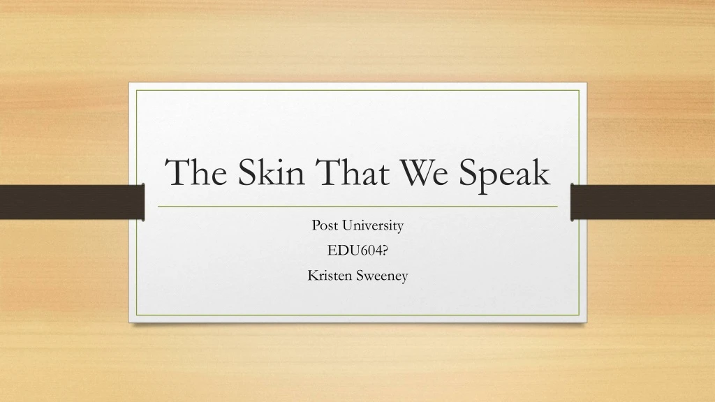 the skin that we speak
