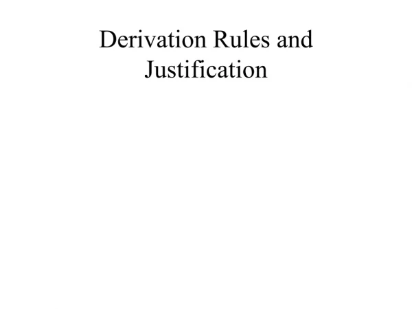 Derivation Rules and Justification