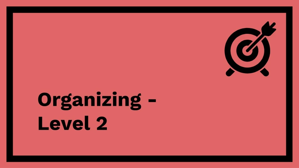 organizing level 2