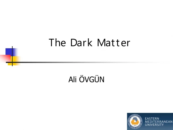 T he Dark Matter