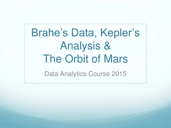 Brahe’s Data, Kepler’s Analysis &amp; The Orbit of Mars