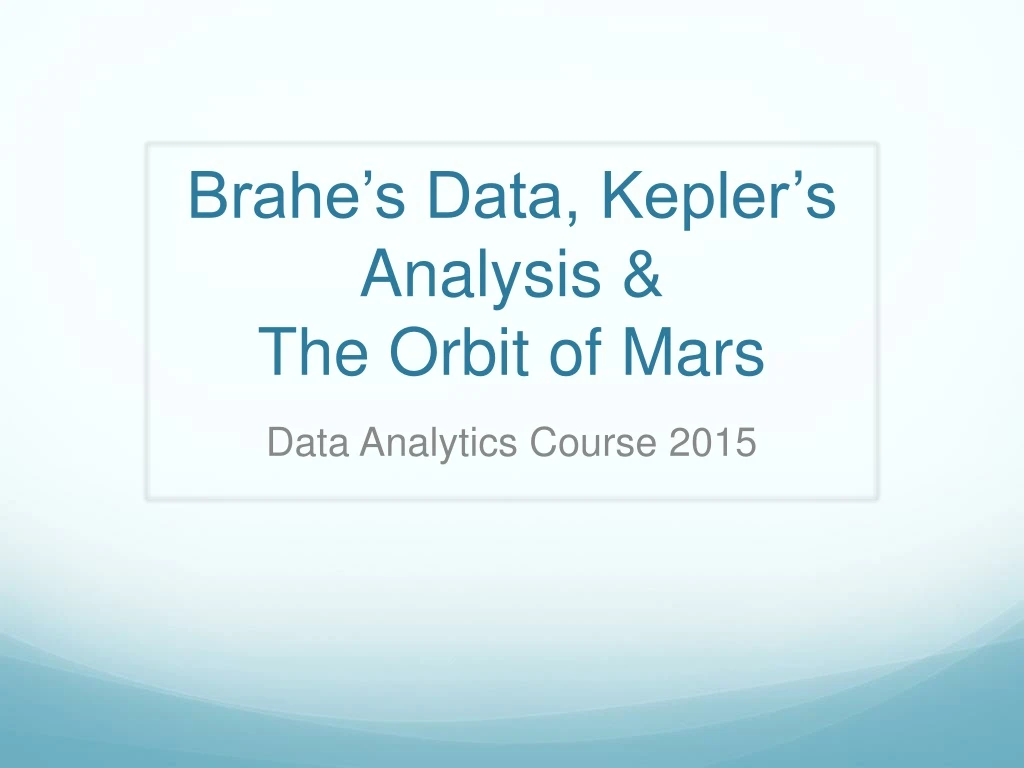 brahe s data kepler s analysis the orbit of mars