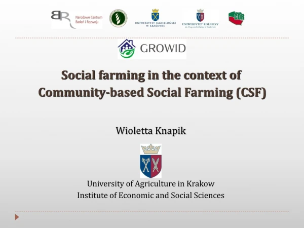 Social farming in the context of Community-based Social Farming (CSF) Wioletta Knapik