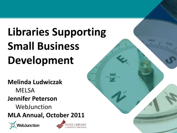 Libraries Supporting Small Business Development Melinda Ludwiczak MELSA Jennifer Peterson