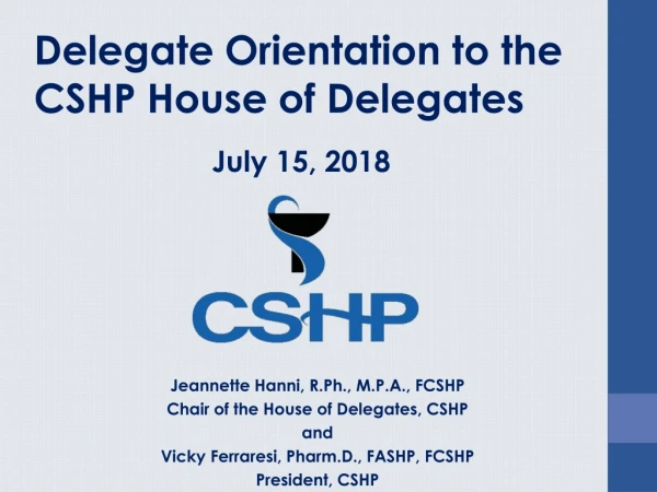 Jeannette Hanni, R.Ph., M.P.A., FCSHP Chair of the House of Delegates, CSHP and