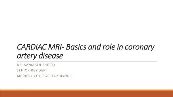 CARDIAC MRI- Basics and role in coronary artery disease