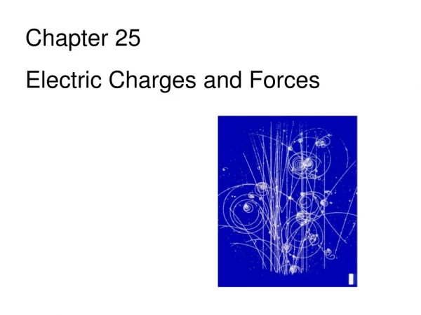Chapter 25 Electric Charges and Forces
