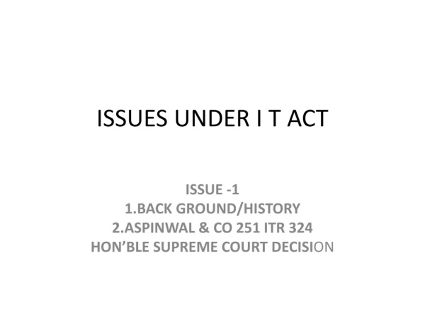 ISSUES UNDER I T ACT