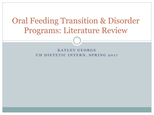 Oral Feeding Transition &amp; Disorder Programs: Literature Review