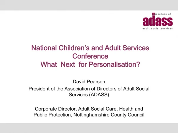 National Children’s and Adult Services Conference What Next for Personalisation?
