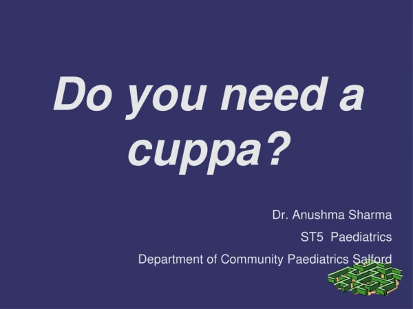 Do you need a cuppa?