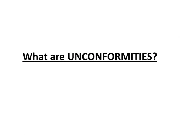 What are UNCONFORMITIES?