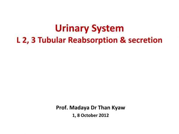 Urinary System L 2, 3 Tubular Reabsorption &amp; secretion