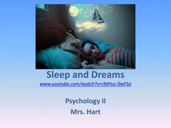 Sleep and Dreams youtube/watch?v=rMHus-0wFSo