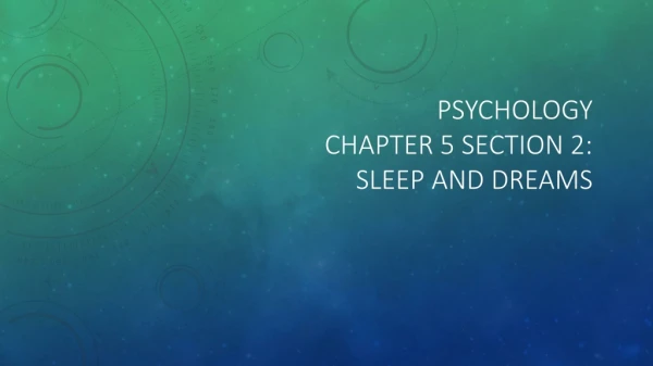 Psychology Chapter 5 Section 2: Sleep and Dreams
