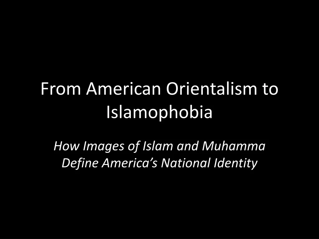 from american orientalism to islamophobia