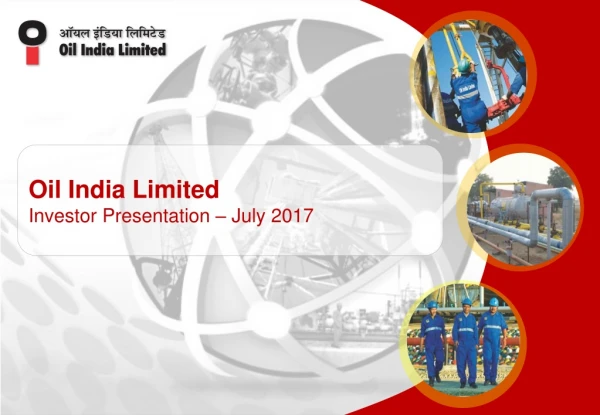 Oil India Limited Investor Presentation – July 2017
