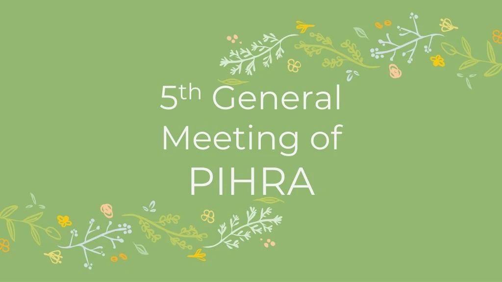 5 th general meeting of pihra