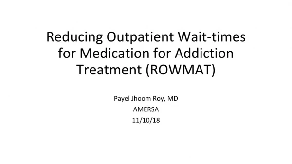 Reducing Outpatient Wait- times for Medication for Addiction Treatment (ROWMAT)