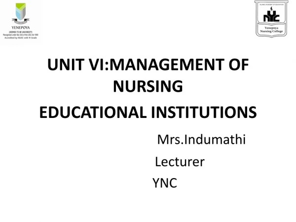 UNIT VI:MANAGEMENT OF NURSING EDUCATIONAL INSTITUTIONS Mrs.Indumathi Lecturer