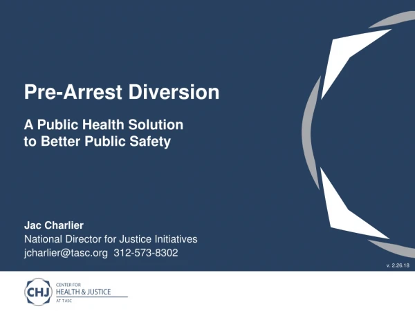 Pre-Arrest Diversion A Public Health Solution to Better Public Safety