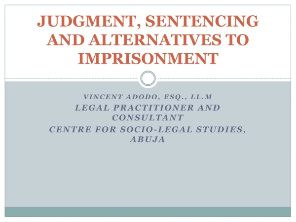 JUDGMENT, SENTENCING AND ALTERNATIVES TO IMPRISONMENT