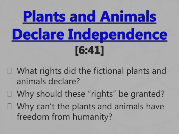 Plants and Animals Declare Independence [6:41]
