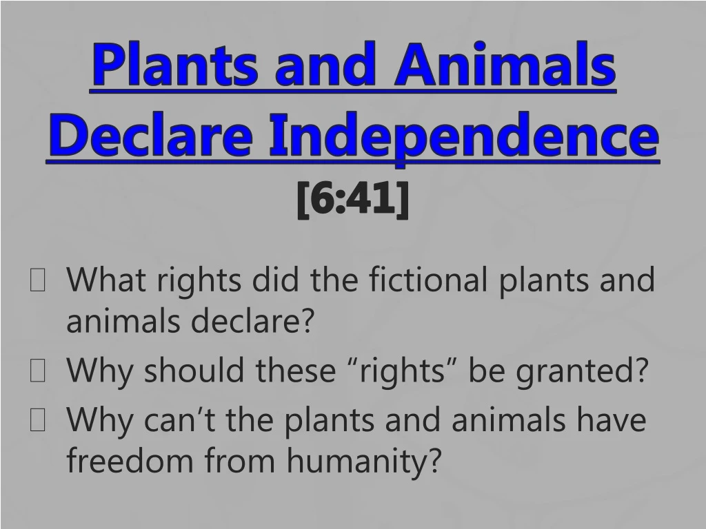 plants and animals declare independence 6 41