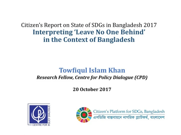 Towfiqul Islam Khan Research Fellow, Centre for Policy Dialogue (CPD) 20 October 2017