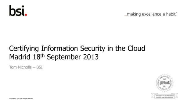 Certifying Information Security in the Cloud Madrid 18 th September 2013