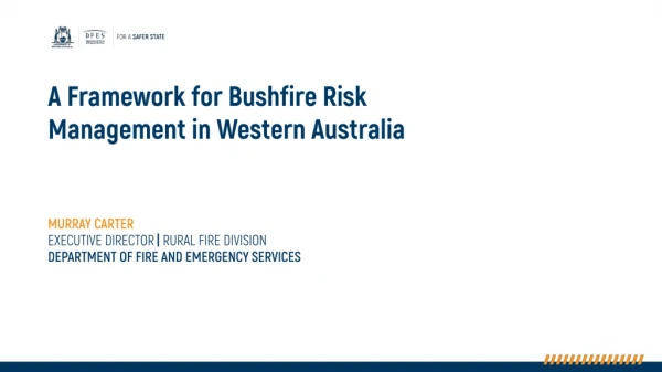 A Framework for Bushfire Risk Management in Western Australia MURRAY CARTER