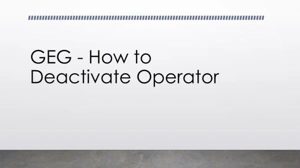 GEG - How to Deactivate Operator