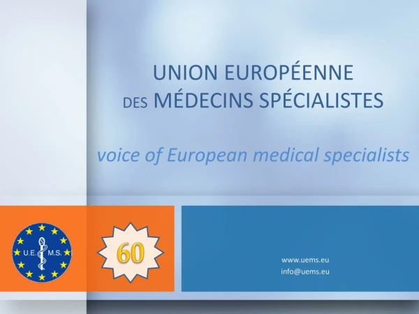 UNION EUROPÉENNE DES MÉDECINS SPÉCIALISTES voice of European medical specialists