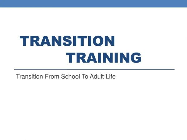 Transition 				Training