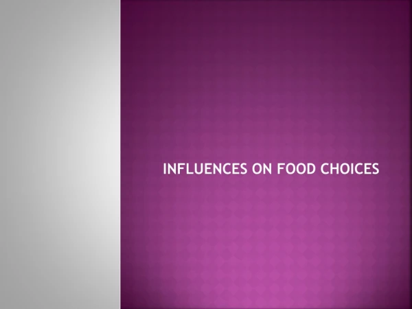 INFLUENCES ON FOOD CHOICES