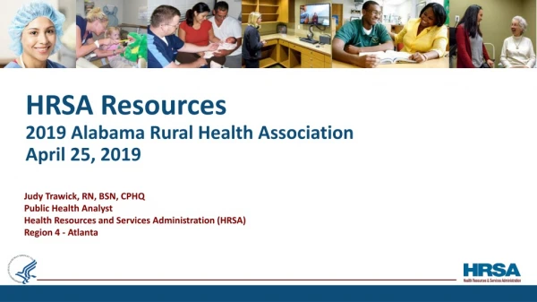 HRSA Resources 2019 Alabama Rural Health Association April 25, 2019