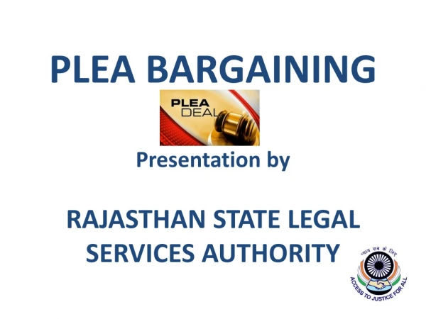 PLEA BARGAINING Presentation by RAJASTHAN STATE LEGAL SERVICES AUTHORITY