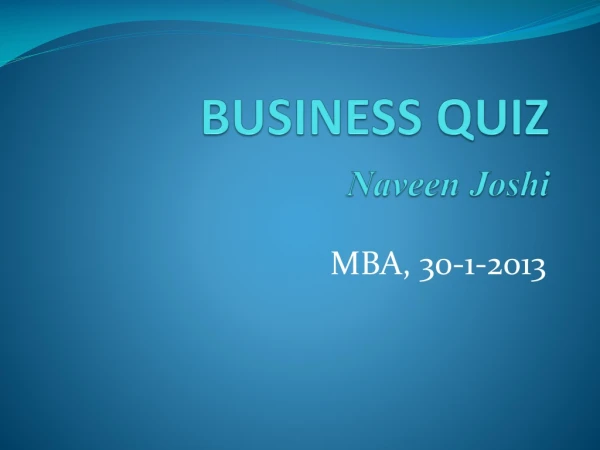 BUSINESS QUIZ Naveen Joshi