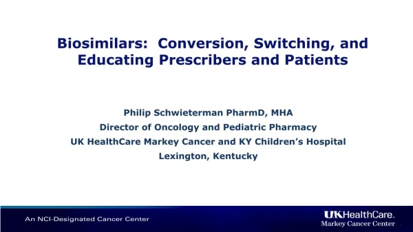 Biosimilars : Conversion, Switching, and Educating Prescribers and Patients