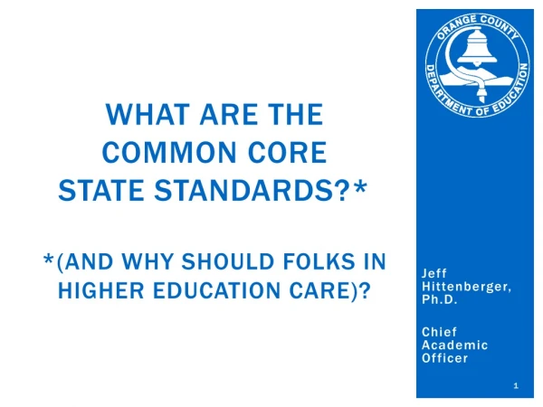 What are the Common Core State Standards?* * (and why should folks in higher education care)?