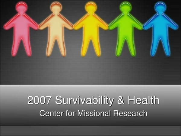 2007 Survivability &amp; Health