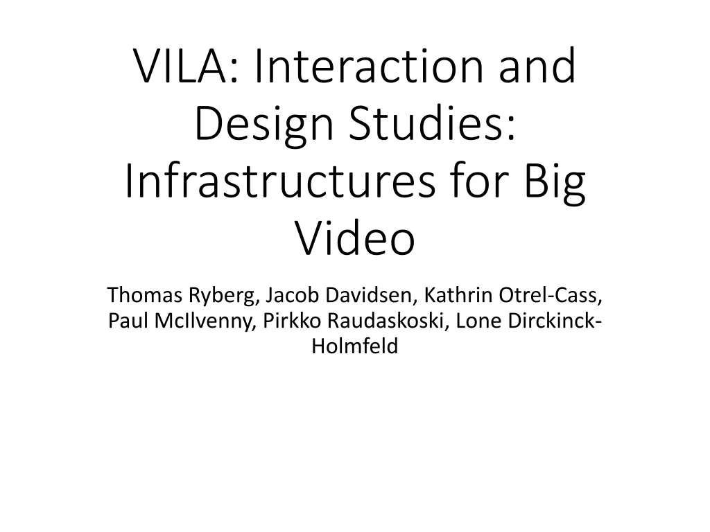 vila interaction and design studies infrastructures for big video