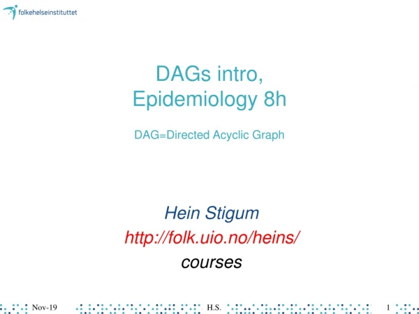 DAGs intro, Epidemiology 8h DAG=Directed Acyclic Graph