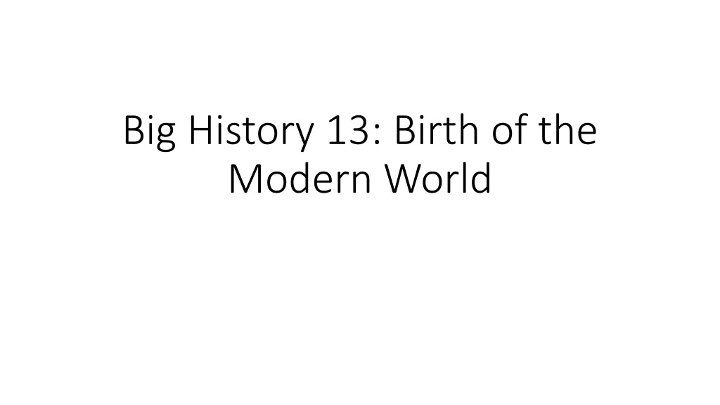 big history 13 birth of the modern world