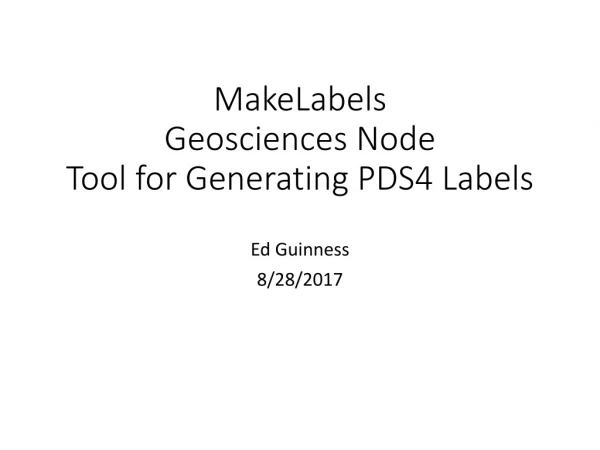 MakeLabels Geosciences Node Tool for Generating PDS4 Labels