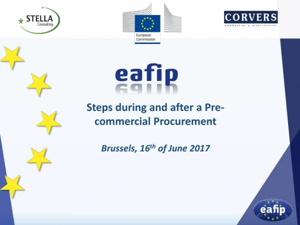 Steps during and after a Pre-commercial Procurement Brussels, 16 th of June 2017
