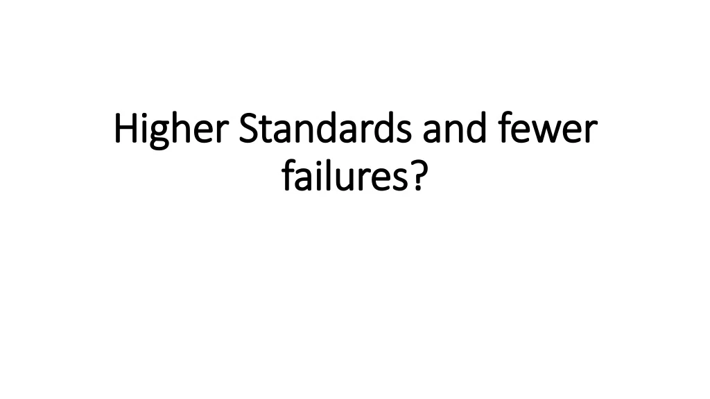 higher standards and fewer failures