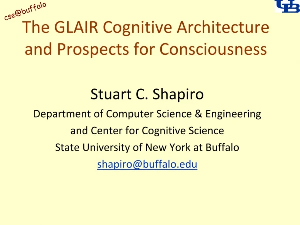 The GLAIR Cognitive Architecture and Prospects for Consciousness